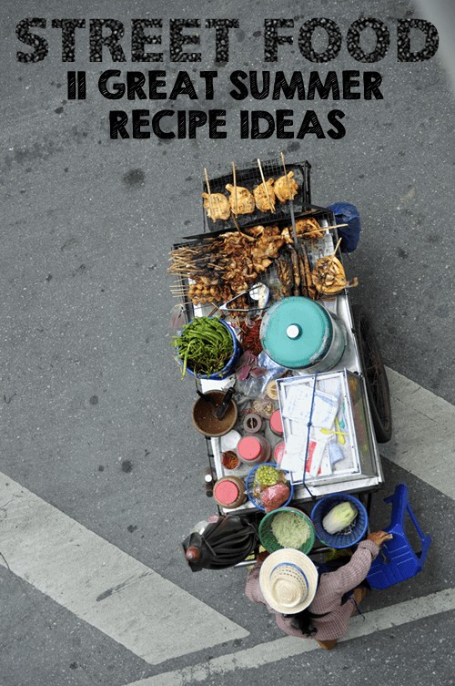 Street Food - 11 Ideas for Fun and Easy Summer Entertaining | Foodal.com