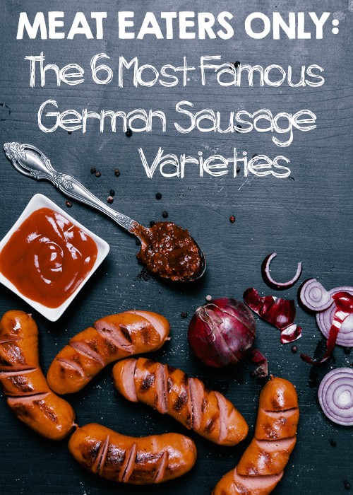 Meat Eaters Only - The 6 Most Famous German Sausages