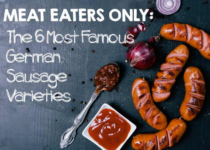 Meat Eaters Only - The 6 Most Famous German Sausages | Foodal.com