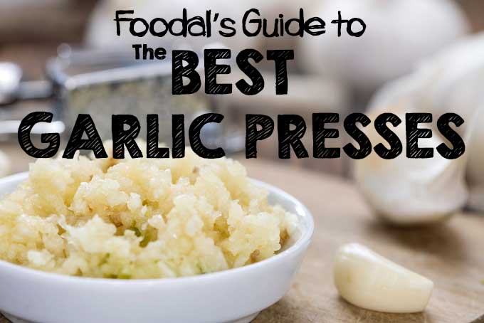 Foodal’s Review of the Best Garlic Presses on the Market | Foodal.com