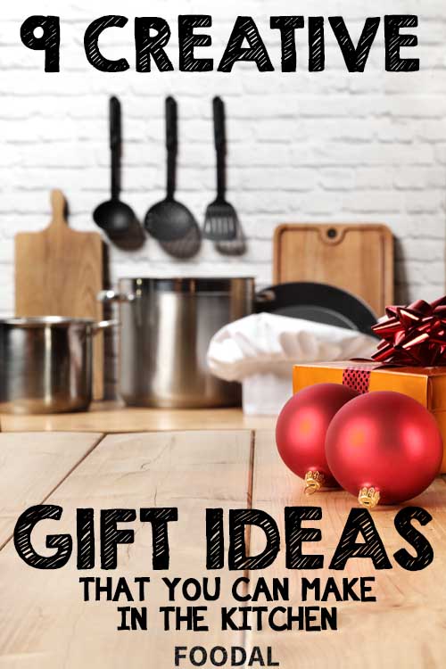 9 Creative Gift Ideas That You Can Make in the Kitchen | Foodal.com