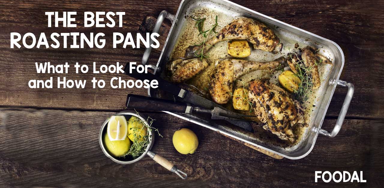 The Best Roasting Pans In 2019 Reviewed A Foodal Buying Guide