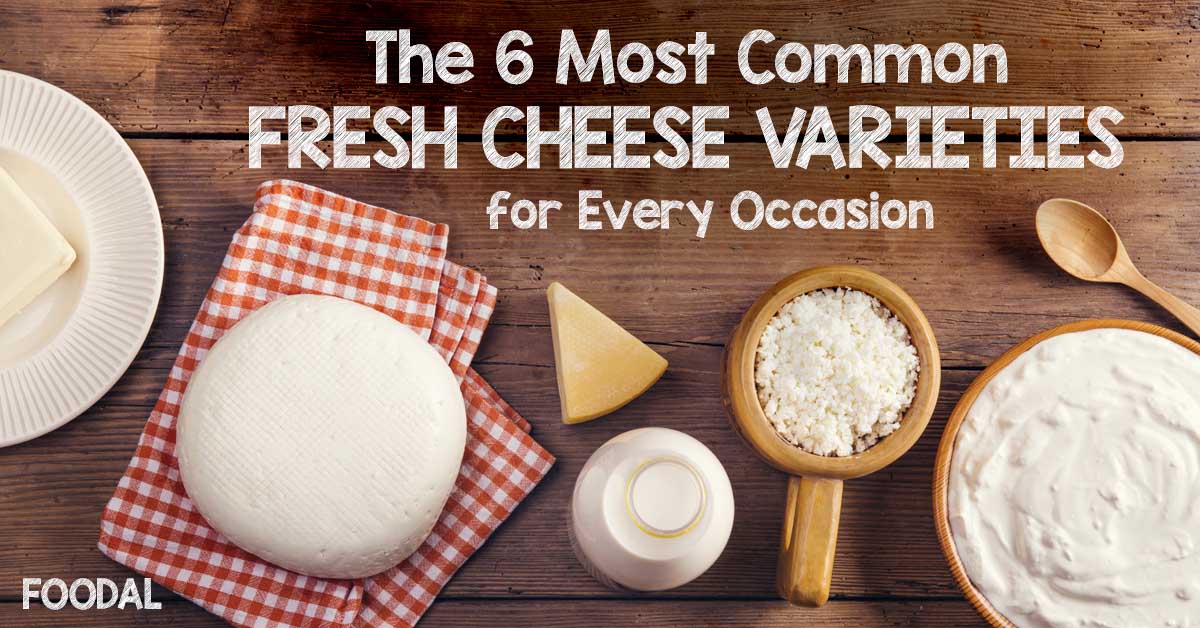6 Most Common Fresh Cheese Varieties | Foodal.com