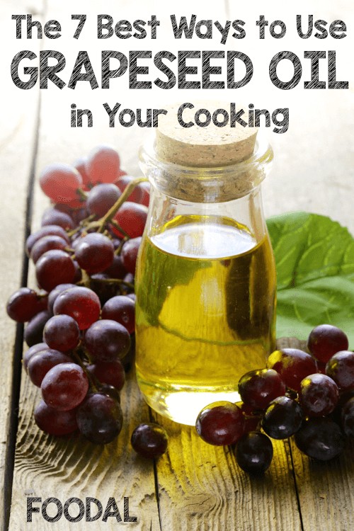 The 7 Best Ways to Use Grapeseed Oil | Foodal.com