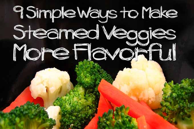 Flavorful Steamed Vegetables | Foodal.com