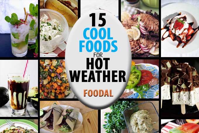 15 Cool Foods For Hot Weather | Foodal.com