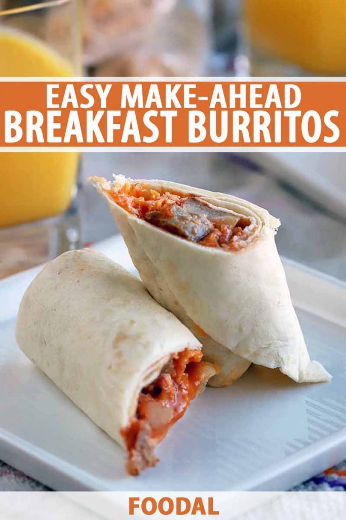 Vertical shot of a breakfast burrito sliced diagonally and arranged on a square white plate, with a glass and a pitcher of orange juice in the background, printed with orange and white text.