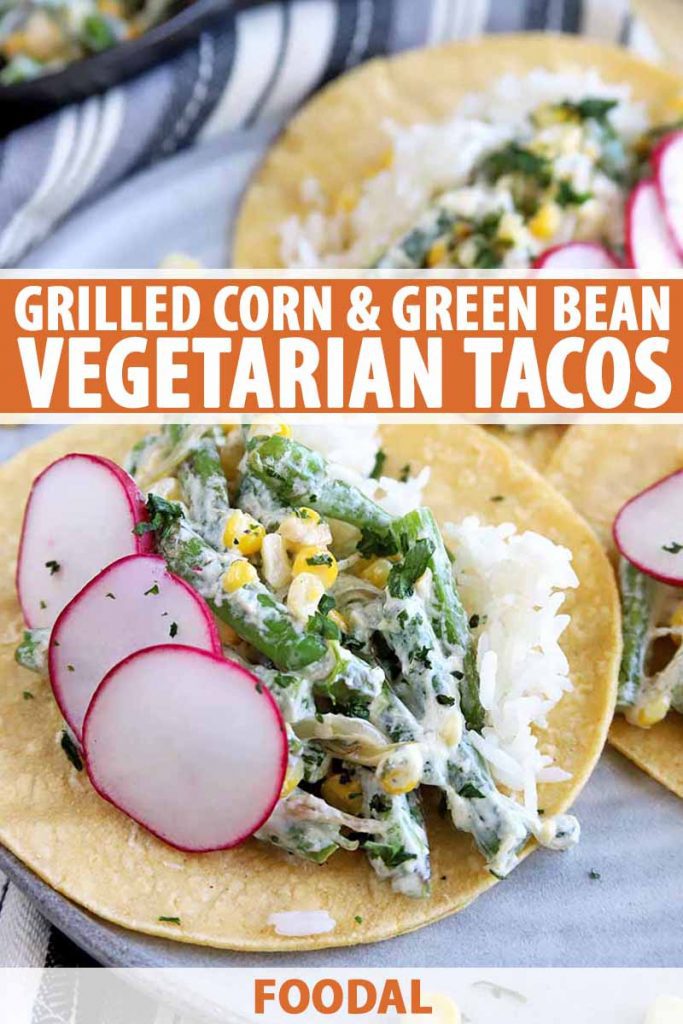 Vertical image of three green bean and corn tacos with a white sauce and a garnish of thinly sliced radishes, on a speckled gray plate on top of a striped gray and white cloth, printed with orange and white text at the bottom and midpoint of the frame.