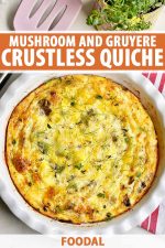 Mushroom and Gruyere Crustless Quiche Recipe | Foodal